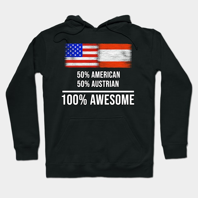 50% American 50% Austrian 100% Awesome - Gift for Austrian Heritage From Austria Hoodie by Country Flags